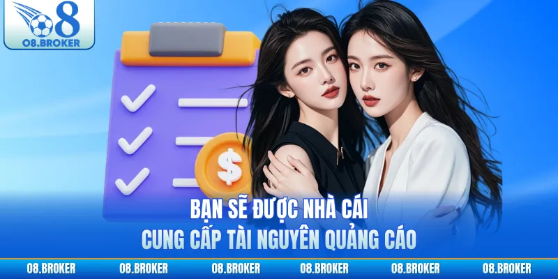 Bạn sẽ được nhà cái cung cấp tài nguyên quảng cáo