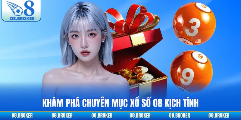 Khám phá chuyên mục xổ số O8 kịch tính