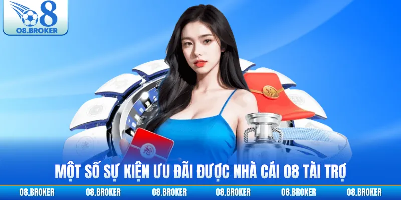 Một số sự kiện ưu đãi được nhà cái O8 tài trợ