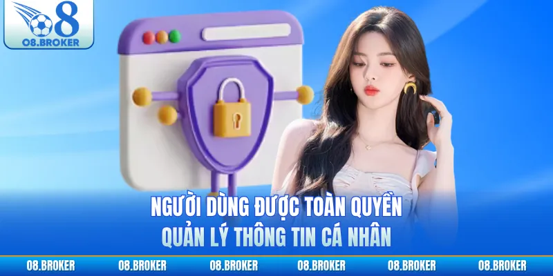 Người dùng được toàn quyền quản lý thông tin cá nhân