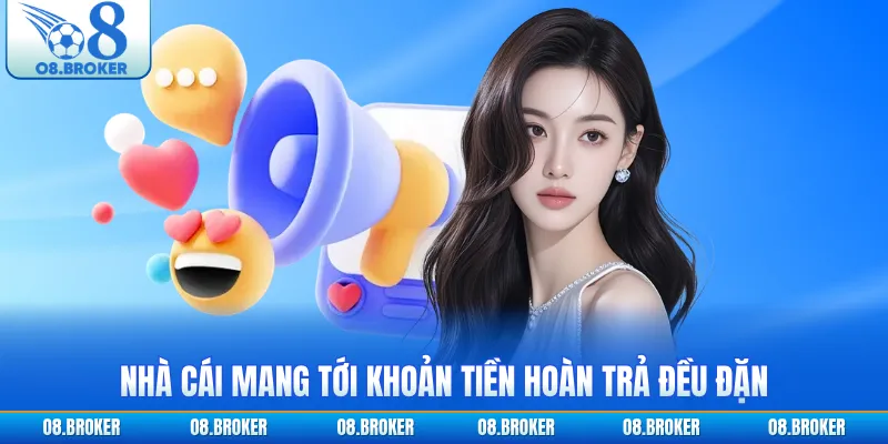 Nhà cái mang tới khoản tiền hoàn trả đều đặn