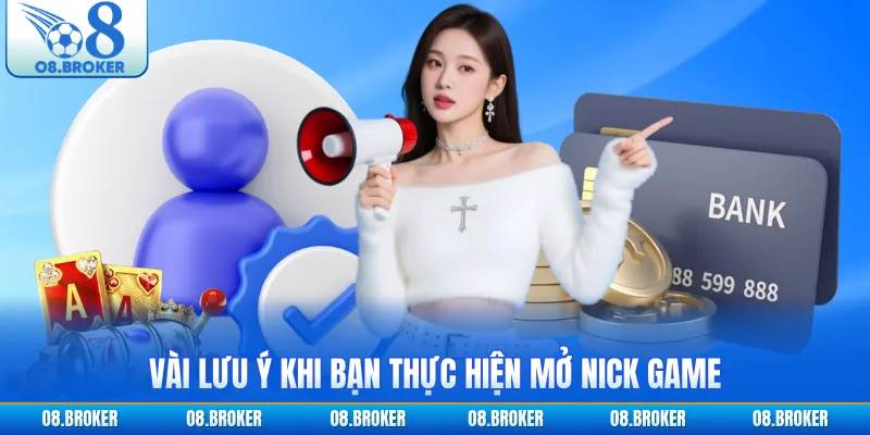 Vài lưu ý khi bạn thực hiện mở nick game