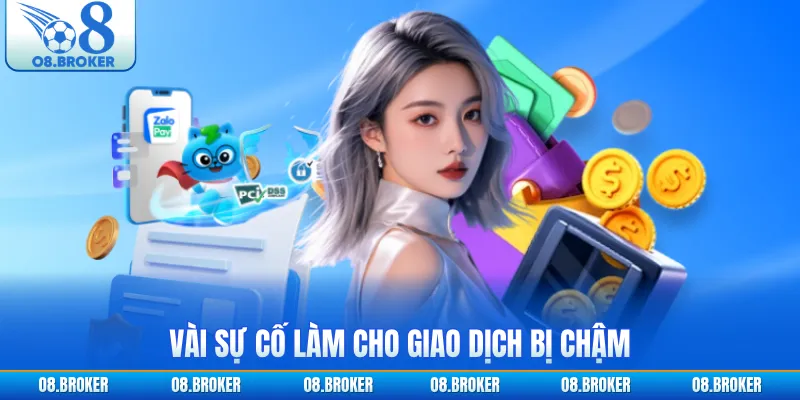 Vài sự cố làm cho giao dịch bị chậm